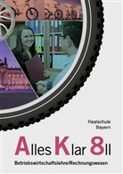 Fran Binder, Franz Binder, Thoma Grein, Thomas Grein, Andrea Lederer, Dr Andrea u a Lederer... - Alles Klar 8 II - Betriebswirtschaftslehre/Rechnungswesen
