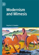 Stephen D Dowden, Stephen D. Dowden, Stephen Dowden, Stephen D. Dowden - Modernism and Mimesis
