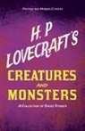 H. P. Lovecraft, George Henry Weiss - H. P. Lovecraft's Creatures and Monsters - A Collection of Short Stories (Fantasy and Horror Classics);With a Dedication by George Henry Weiss