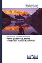 Parameswara Achutha Kurup, Ravikumar Kurup - Homo galacticus, Homo roboticus i Human Extinction