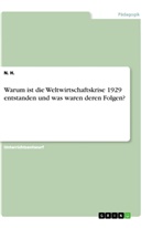 N H, N. H. - Warum ist die Weltwirtschaftskrise 1929 entstanden und was waren deren Folgen?