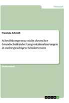 Franziska Schmidt - Schreibkompetenz nicht-deutscher Grundschulkinder. Langvokalmarkierungen in mehrsprachigen Schülertexten