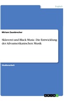 Miriam Zaunbrecher - Sklaverei und Black Music. Die Entwicklung der Afroamerikanischen Musik