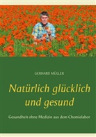 Gerhard Müller - Natürlich glücklich und gesund