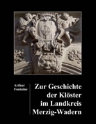 Arthur Fontaine - Zur Geschichte der Klöster im Landkreis Merzig-Wadern