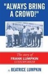 Beatrice Lumpkin - Always Bring a Crowd