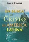 Samuel Escobar, René Padilla - En busca de Cristo en América Latina