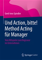Gerd-Inno Spindler - Und Action, bitte! Method Acting für Manager