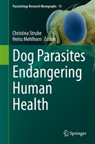 Mehlhorn, Mehlhorn, Heinz Mehlhorn, Christin Strube, Christina Strube - Dog Parasites Endangering Human Health