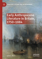 Seth T Reno, Seth T. Reno - Early Anthropocene Literature in Britain, 1750-1884