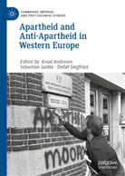 Knud Andresen, Sebastia Justke, Sebastian Justke, Detlef Siegfried - Apartheid and Anti-Apartheid in Western Europe