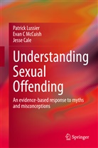 Jesse Cale, Patric Lussier, Patrick Lussier, Evan McCuish, Evan C McCuish - Understanding Sexual Offending