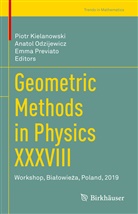 Piotr Kielanowski, Anato Odzijewicz, Anatol Odzijewicz, Emma Previato - Geometric Methods in Physics XXXVIII