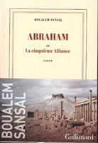 Sansal Boualem, Boualem Sansal - Abraham ou La cinquième alliance
