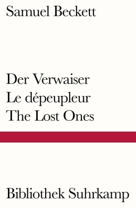 Samuel Beckett - Der Verwaiser. Le dépeupleur. The Lost Ones - Dreisprachige Ausgabe