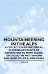 Various - Mountaineering in the Alps - A Collection of Historical Climbing Accounts of Expeditions to Mont Blanc, the Eiger, the Matterhorn and Many Other Alpin
