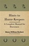 Henry William Herbert - Hints to Horse-Keepers - A Complete Manual for Horsemen