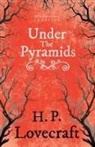 H. P. Lovecraft, George Henry Weiss - Under the Pyramids (Fantasy and Horror Classics);With a Dedication by George Henry Weiss