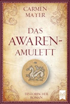Carmen Mayer - Das Awaren-Amulett