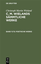 Christoph Martin Wieland - Christoph Martin Wieland: C. M. Wielands Sämmtliche Werke - Band 11/12: Poetische Werke, 2 Teile