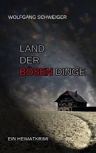 Wolfgang Schweiger - Land der bösen Dinge