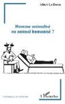 Albert Le Dorze - Homme animalisé ou animal humanisé