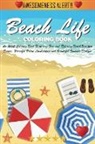 Adult Coloring Books - Beach Life Coloring Book: An Adult Coloring Book Featuring Fun and Relaxing Beach Vacation Scenes, Peaceful Ocean Landscapes and Beautiful Summe