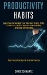 Chris Schwartz, Chris Schwartz - Productivity Habits
