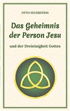 Otto Feuerstein - Das Geheimnis der Person Jesu