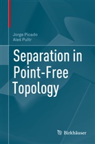 Jorg Picado, Jorge Picado, Ale¿ Pultr, Ales Pultr - Separation in Point-Free Topology