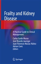 Adrian Covic, Florencio Macías-Núñez et a, Jua Florencio Macías-Núñez et al, Jose R. Jauregui, José Ricardo Jauregui, Juan Florencio Macías-Núñez... - Frailty and Kidney Disease