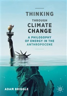 Adam Briggle - Thinking Through Climate Change