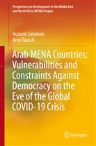 Hussei Solomon, Hussein Solomon, Arno Tausch - Arab MENA Countries: Vulnerabilities and Constraints Against Democracy on the Eve of the Global COVID-19 Crisis