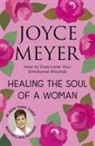 Joyce Meyer - Healing the Soul of a Woman