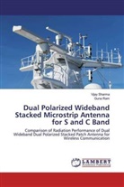 Guna Ram, Vija Sharma, Vijay Sharma - Dual Polarized Wideband Stacked Microstrip Antenna for S and C Band