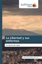 Andrés Eduardo Baquerizo Yela - La Libertad y sus enfermos