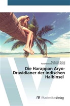 Parameswara Achutha Kurup, Ravikuma Kurup, Ravikumar Kurup - Die Harappan Aryo-Dravidianer der indischen Halbinsel