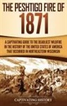 Captivating History - The Peshtigo Fire of 1871