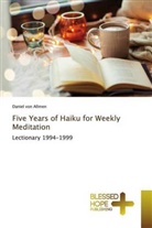 Daniel von Allmen, Daniel von Allmen - Five Years of Haiku for Weekly Meditation