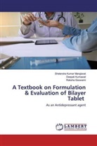 Goswami, Raksha Goswami, Deepa Kumawat, Deepak Kumawat, Shelendra Kuma Manglavat, Shelendra Kumar Manglavat - A Textbook on Formulation & Evaluation of Bilayer Tablet