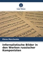 Elena Marchenko - Infernalistische Bilder in den Werken russischer Komponisten