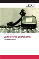 Marcos Wever Araúz - La telefonía en Panamá