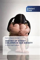 Kartick Chandra Barman - DESTINY OF STREET CHILDREN IN OUR SOCIETY