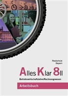 Fran Binder, Franz Binder, Thoma Grein, Thomas Grein, Andrea Lederer, Dr Andrea u a Lederer... - Alles Klar 8 II - Betriebswirtschaftslehre/Rechnungswesen