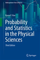 Byron P Roe, Byron P. Roe - Probability and Statistics in the Physical Sciences