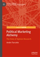 André Turcotte - Political Marketing Alchemy