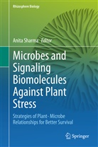 Anit Sharma, Anita Sharma - Microbes and Signaling Biomolecules Against Plant Stress