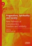 Ananta Kumar Giri, Anant Kumar Giri, Ananta Kumar Giri - Pragmatism, Spirituality and Society