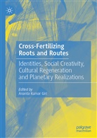 Ananta Kumar Giri, Anant Kumar Giri, Ananta Kumar Giri - Cross-Fertilizing Roots and Routes