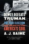 A. J. Baime - Dewey Defeats Truman